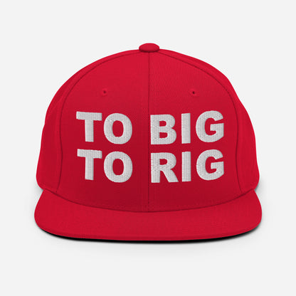 TO BIG TO RIG - Snapback Hat