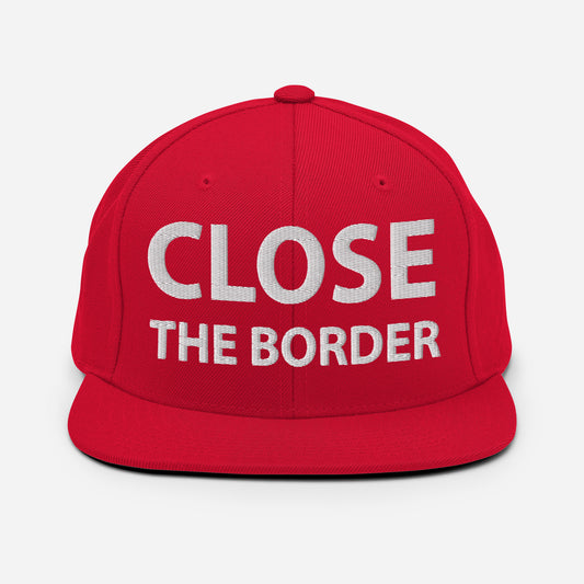 CLOSE THE BORDER - Snapback Hat