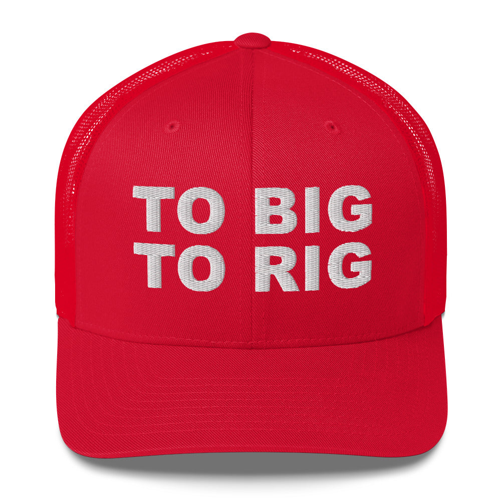 TO BIG TO RIG - Trucker Cap